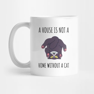 A House is Not a Home Without a Cat Mug